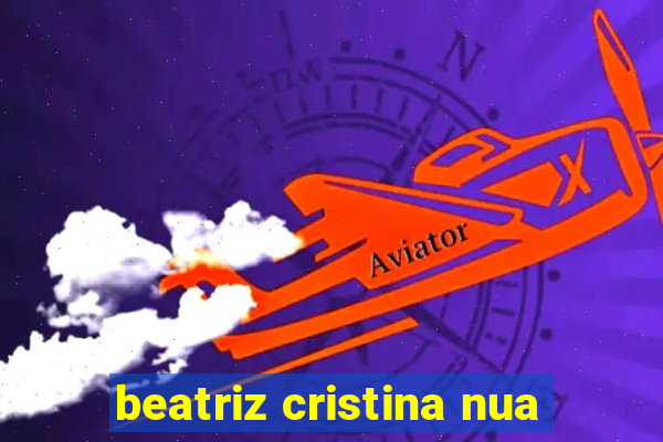 beatriz cristina nua